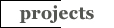 Projects